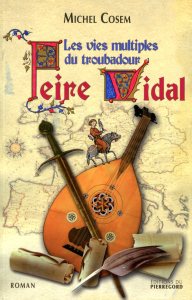 Les vies multiples du troubadour Peire Vidal. Un roman de Michel Cosem paru en 2009, aux éditions du Pierregord (toujours disponible).